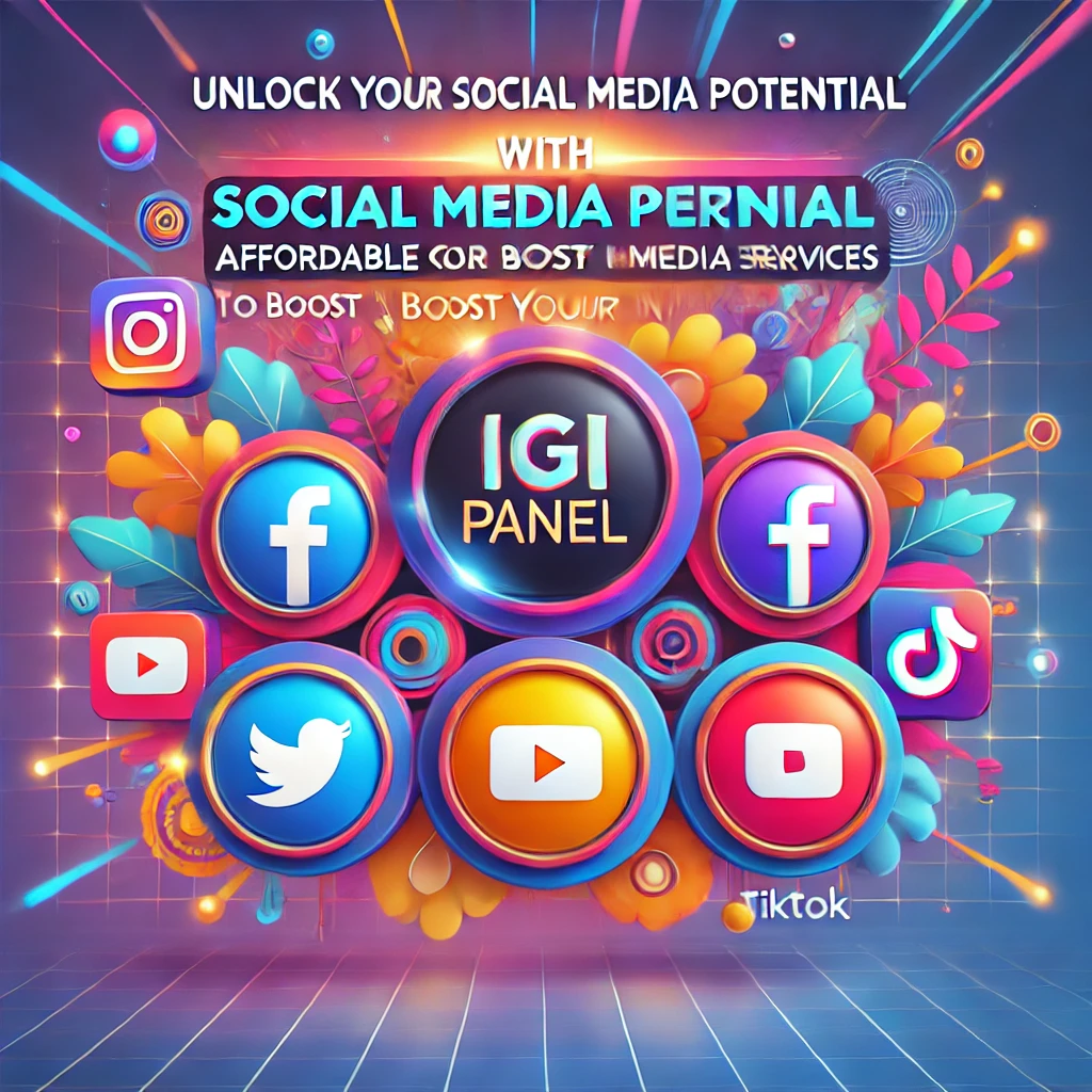 unlock-your-social-media-potential-with-igi-panel-affordable-growth-services-to-boost-your-online-presence